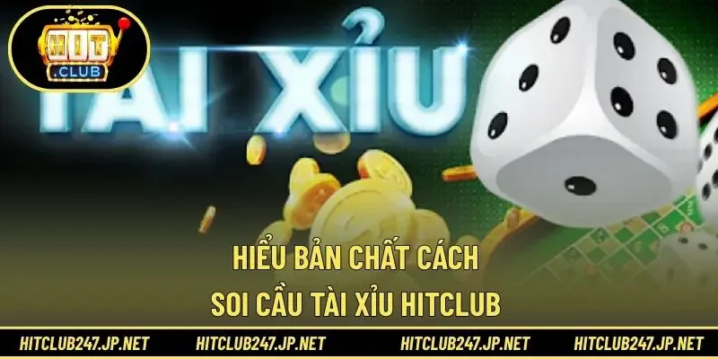 Hiểu bản chất cách soi cầu tài xỉu HITCLUB 