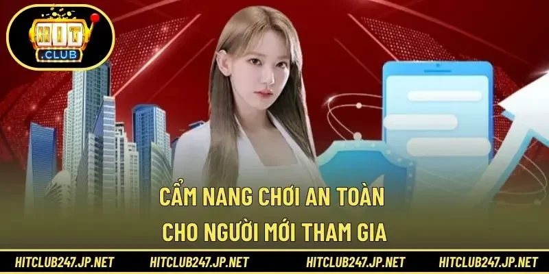 Cẩm nang chơi an toàn cho người mới tham gia