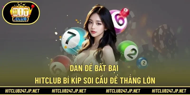 Dàn Đề Bất Bại HITCLUB – Bí Kíp Soi Cầu Để Thắng Lớn