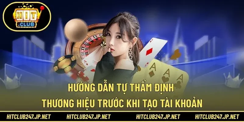 Hướng dẫn tự thẩm định thương hiệu trước khi tạo tài khoản