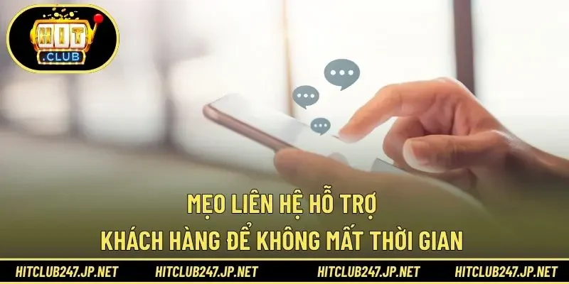 Mẹo liên hệ hỗ trợ khách hàng để không mất thời gian