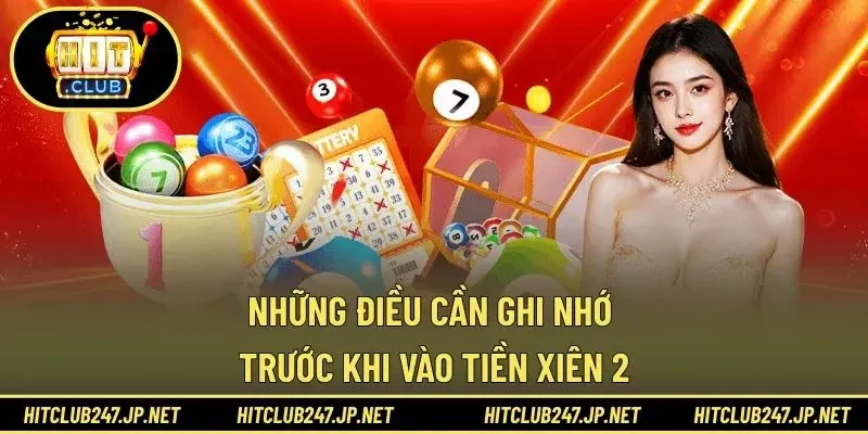 Những điều cần ghi nhớ trước khi vào tiền xiên 2