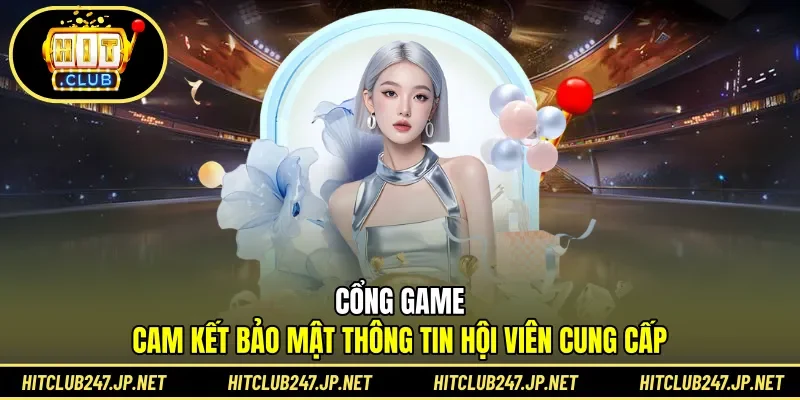 Cổng game cam kết bảo mật thông tin hội viên cung cấp